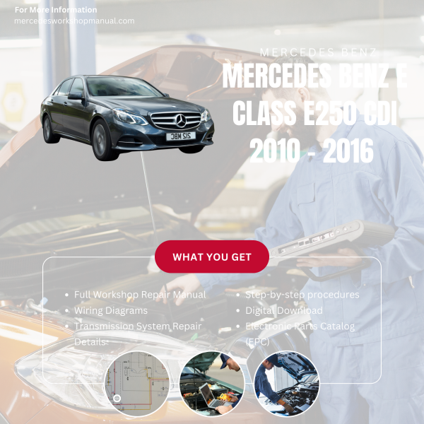 Mercedes Benz E Class E250 CDI  Workshop, Service & Repair Manual 2010 - 2016 | Engine, Wiring, Transmission, Maintenance Guide
