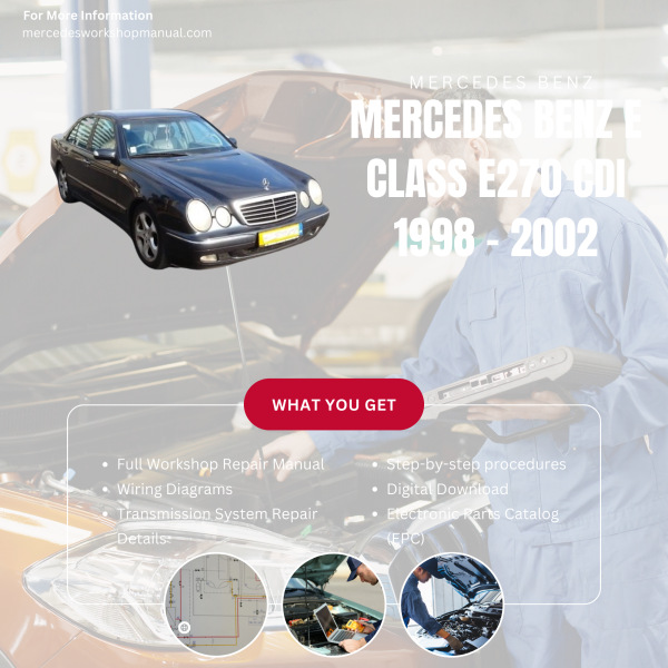Mercedes Benz E Class E270 CDI  Workshop, Service & Repair Manual 1998 - 2002 | Engine, Wiring, Transmission, Maintenance Guide