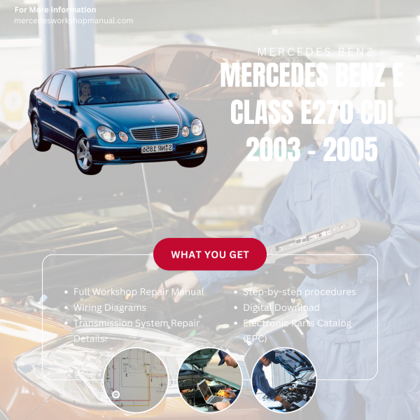 Mercedes Benz E Class E270 CDI  Workshop, Service & Repair Manual 2003 - 2005 | Engine, Wiring, Transmission, Maintenance Guide