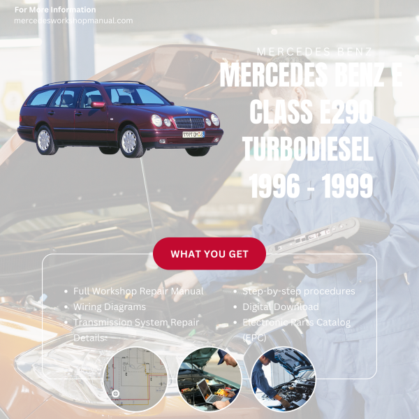 Mercedes Benz E Class E290 Turbodiesel  Workshop, Service & Repair Manual 1996 - 1999 | Engine, Wiring, Transmission, Maintenance Guide