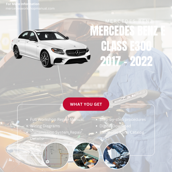 Mercedes Benz E Class E300  Workshop, Service & Repair Manual 2017 - 2022 | Engine, Wiring, Transmission, Maintenance Guide
