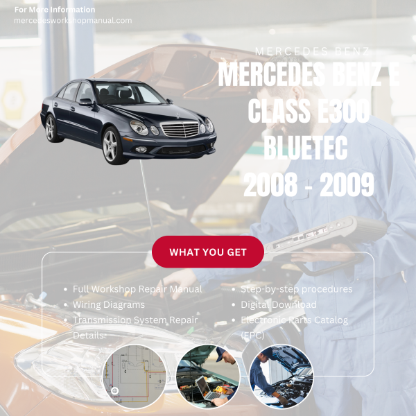Mercedes Benz E Class E300 BlueTEC  Workshop, Service & Repair Manual 2008 - 2009 | Engine, Wiring, Transmission, Maintenance Guide