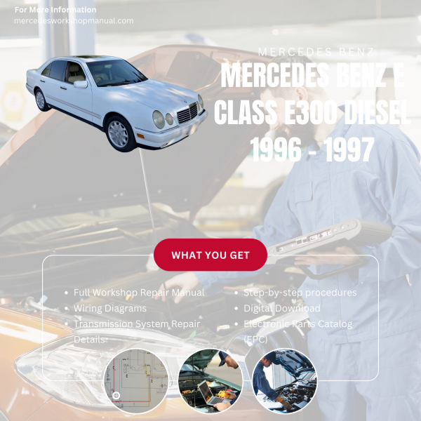 Mercedes Benz E Class E300 Diesel  Workshop, Service & Repair Manual 1996 - 1997 | Engine, Wiring, Transmission, Maintenance Guide