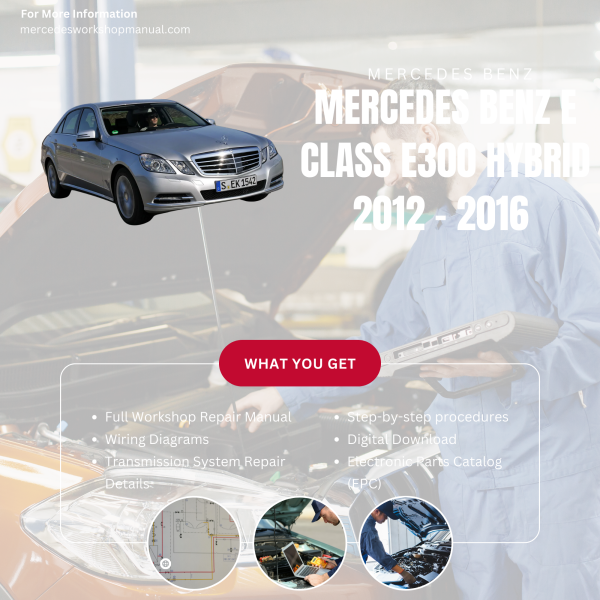 Mercedes Benz E Class E300 Hybrid  Workshop, Service & Repair Manual 2012 - 2016 | Engine, Wiring, Transmission, Maintenance Guide