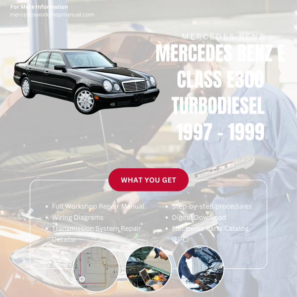 Mercedes Benz E Class E300 Turbodiesel  Workshop, Service & Repair Manual 1997 - 1999 | Engine, Wiring, Transmission, Maintenance Guide