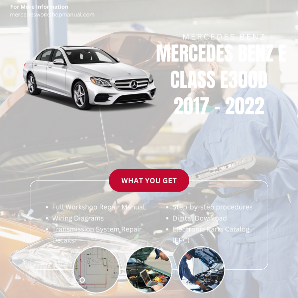 Mercedes Benz E Class E300d  Workshop, Service & Repair Manual 2017 - 2022 | Engine, Wiring, Transmission, Maintenance Guide