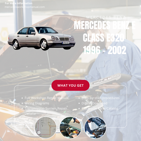 Mercedes Benz E Class E320  Workshop, Service & Repair Manual 1996 - 2002 | Engine, Wiring, Transmission, Maintenance Guide
