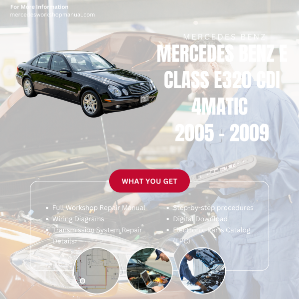 Mercedes Benz E Class E320 CDI 4Matic  Workshop, Service & Repair Manual 2005 - 2009 | Engine, Wiring, Transmission, Maintenance Guide