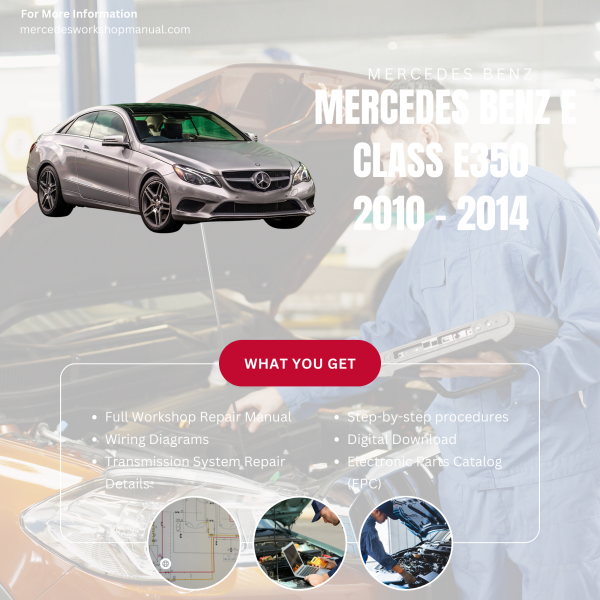 Mercedes Benz E Class E350  Workshop, Service & Repair Manual 2010 - 2014 | Engine, Wiring, Transmission, Maintenance Guide