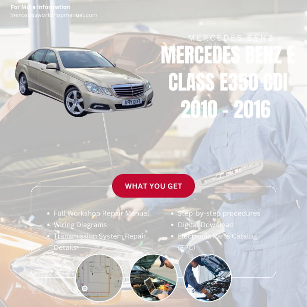Mercedes Benz E Class E350 CDI  Workshop, Service & Repair Manual 2010 - 2016 | Engine, Wiring, Transmission, Maintenance Guide