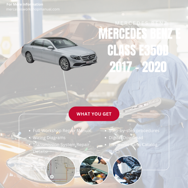 Mercedes Benz E Class E350d  Workshop, Service & Repair Manual 2017 - 2020 | Engine, Wiring, Transmission, Maintenance Guide