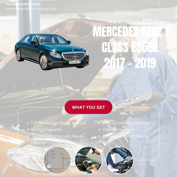 Mercedes Benz E Class E350e  Workshop, Service & Repair Manual 2017 - 2019 | Engine, Wiring, Transmission, Maintenance Guide