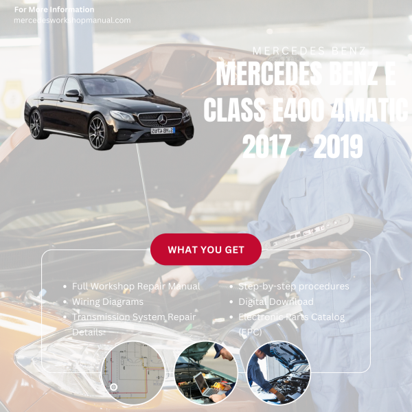 Mercedes Benz E Class E400 4Matic  Workshop, Service & Repair Manual 2017 - 2019 | Engine, Wiring, Transmission, Maintenance Guide