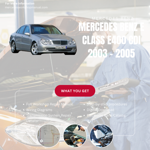 Mercedes Benz E Class E400 CDI  Workshop, Service & Repair Manual 2003 - 2005 | Engine, Wiring, Transmission, Maintenance Guide