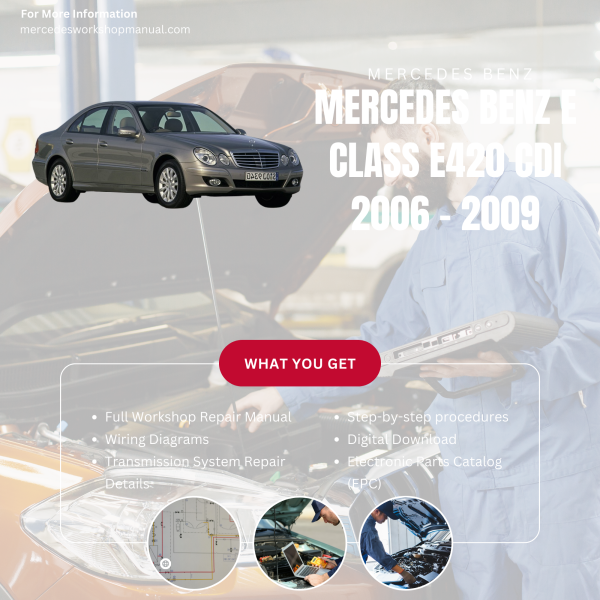 Mercedes Benz E Class E420 CDI  Workshop, Service & Repair Manual 2006 - 2009 | Engine, Wiring, Transmission, Maintenance Guide