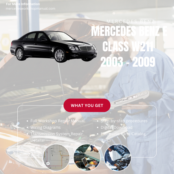 Mercedes Benz E Class W211  Workshop, Service & Repair Manual 2003 - 2009 | Engine, Wiring, Transmission, Maintenance Guide