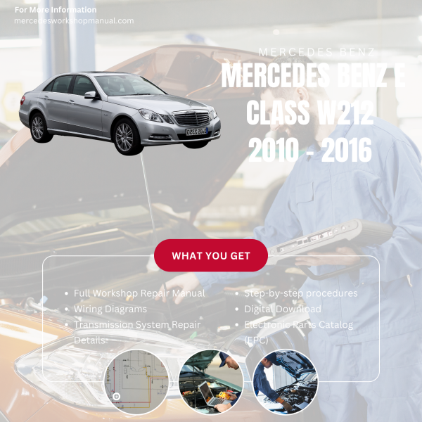 Mercedes Benz E Class W212  Workshop, Service & Repair Manual 2010 - 2016 | Engine, Wiring, Transmission, Maintenance Guide