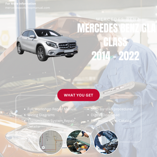 Mercedes Benz GLA Class  Workshop, Service & Repair Manual 2014 - 2022 | Engine, Wiring, Transmission, Maintenance Guide