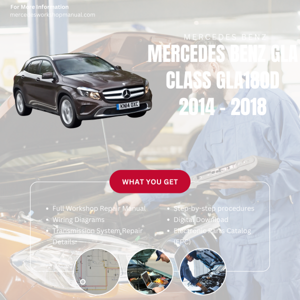 Mercedes Benz GLA Class GLA180d  Workshop, Service & Repair Manual 2014 - 2018 | Engine, Wiring, Transmission, Maintenance Guide
