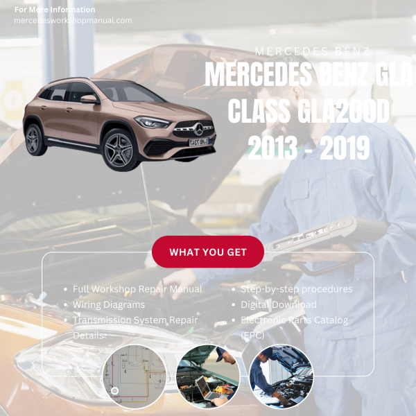 Mercedes Benz GLA Class GLA200d  Workshop, Service & Repair Manual 2013 - 2019 | Engine, Wiring, Transmission, Maintenance Guide