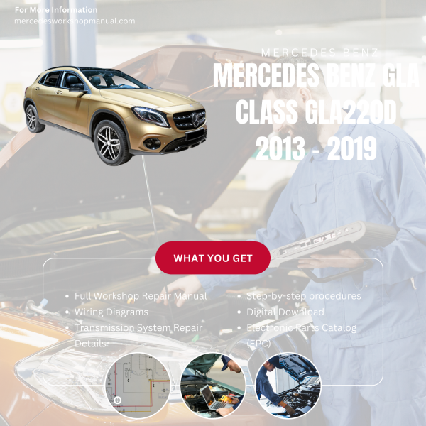 Mercedes Benz GLA Class GLA220d  Workshop, Service & Repair Manual 2013 - 2019 | Engine, Wiring, Transmission, Maintenance Guide