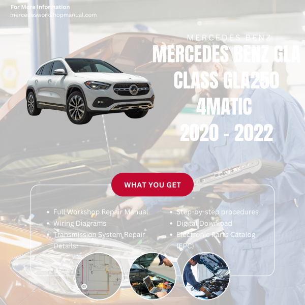 Mercedes Benz GLA Class GLA250 4Matic  Workshop, Service & Repair Manual 2020 - 2022 | Engine, Wiring, Transmission, Maintenance Guide