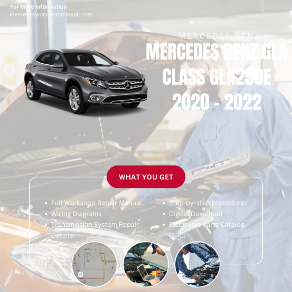 Mercedes Benz GLA Class GLA250e  Workshop, Service & Repair Manual 2020 - 2022 | Engine, Wiring, Transmission, Maintenance Guide