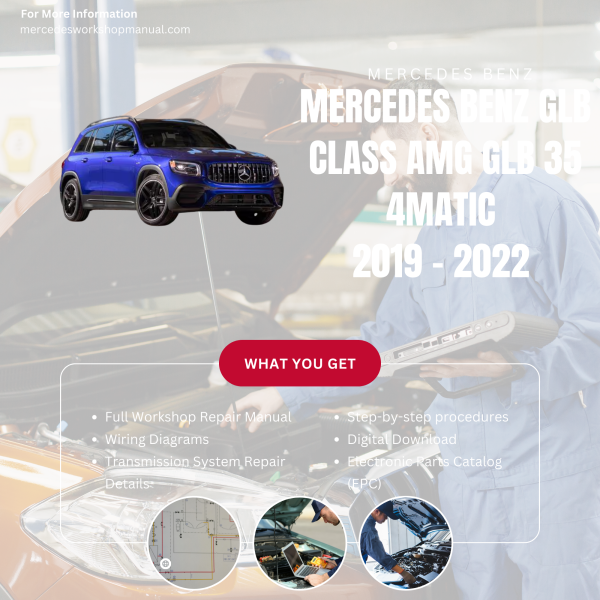 Mercedes Benz GLB Class AMG GLB 35 4Matic  Workshop, Service & Repair Manual 2019 - 2022 | Engine, Wiring, Transmission, Maintenance Guide