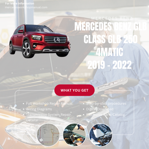 Mercedes Benz GLB Class GLB 250 4Matic  Workshop, Service & Repair Manual 2019 - 2022 | Engine, Wiring, Transmission, Maintenance Guide
