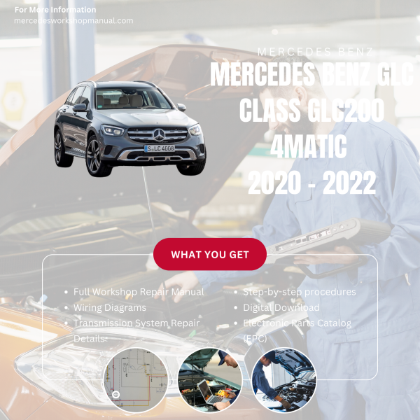Mercedes Benz GLC Class GLC200 4MATIC  Workshop, Service & Repair Manual 2020 - 2022 | Engine, Wiring, Transmission, Maintenance Guide