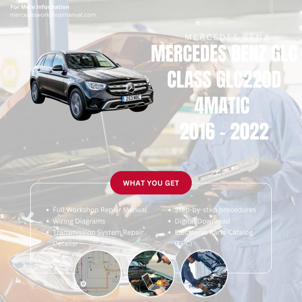 Mercedes Benz GLC Class GLC220d 4MATIC  Workshop, Service & Repair Manual 2016 - 2022 | Engine, Wiring, Transmission, Maintenance Guide