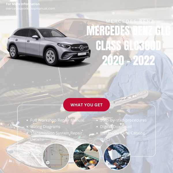 Mercedes Benz GLC Class GLC300d  Workshop, Service & Repair Manual 2020 - 2022 | Engine, Wiring, Transmission, Maintenance Guide