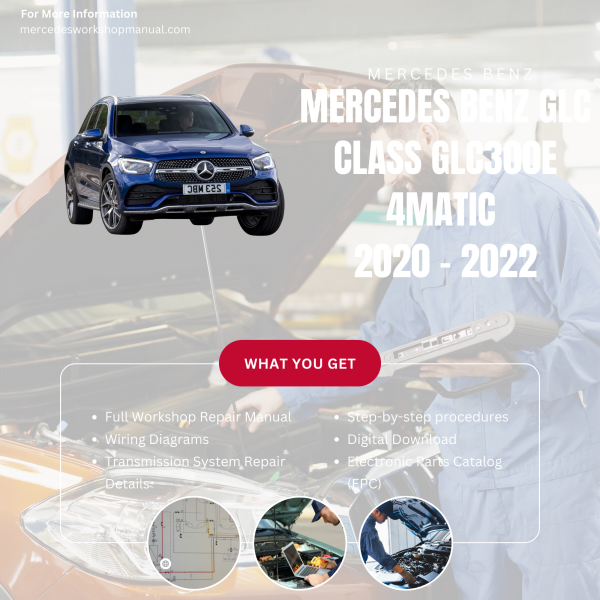 Mercedes Benz GLC Class GLC300e 4MATIC  Workshop, Service & Repair Manual 2020 - 2022 | Engine, Wiring, Transmission, Maintenance Guide