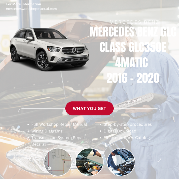 Mercedes Benz GLC Class GLC350e 4MATIC  Workshop, Service & Repair Manual 2016 - 2020 | Engine, Wiring, Transmission, Maintenance Guide