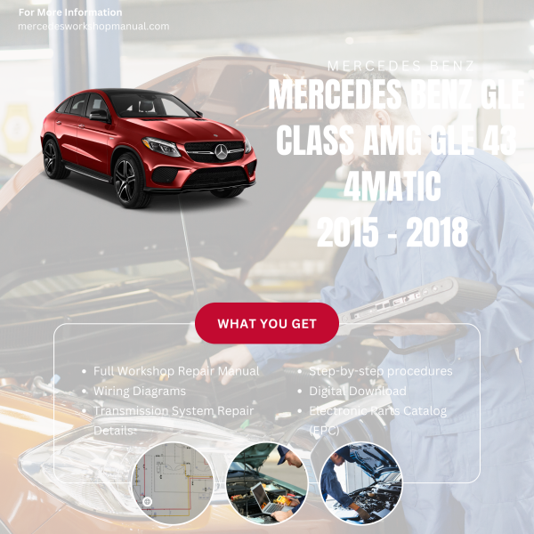 Mercedes Benz GLE Class AMG GLE 43 4Matic  Workshop, Service & Repair Manual 2015 - 2018 | Engine, Wiring, Transmission, Maintenance Guide