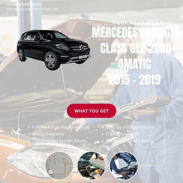Mercedes Benz GLE Class GLE 250d 4Matic  Workshop, Service & Repair Manual 2015 - 2019 | Engine, Wiring, Transmission, Maintenance Guide