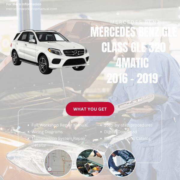 Mercedes Benz GLE Class GLE 320 4Matic  Workshop, Service & Repair Manual 2016 - 2019 | Engine, Wiring, Transmission, Maintenance Guide