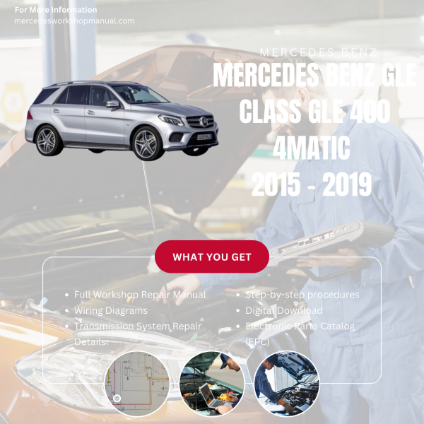 Mercedes Benz GLE Class GLE 400 4Matic  Workshop, Service & Repair Manual 2015 - 2019 | Engine, Wiring, Transmission, Maintenance Guide