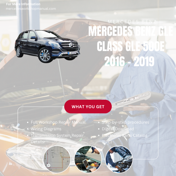 Mercedes Benz GLE Class GLE 500e  Workshop, Service & Repair Manual 2016 - 2019 | Engine, Wiring, Transmission, Maintenance Guide
