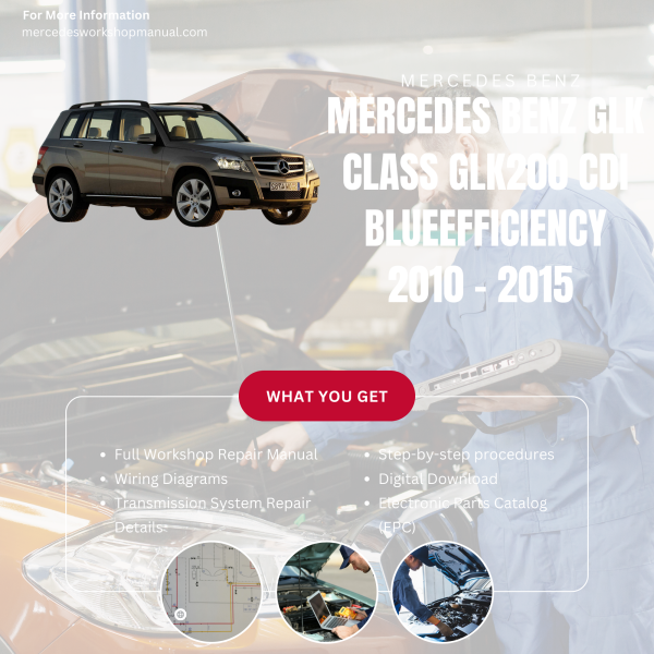 Mercedes Benz GLK Class GLK200 CDI BlueEfficiency  Workshop, Service & Repair Manual 2010 - 2015 | Engine, Wiring, Transmission, Maintenance Guide
