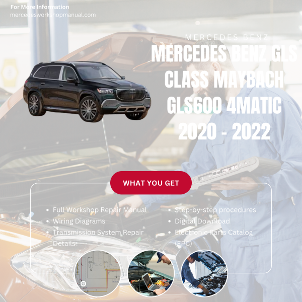Mercedes Benz GLS Class Maybach GLS600 4Matic  Workshop, Service & Repair Manual 2020 - 2022 | Engine, Wiring, Transmission, Maintenance Guide