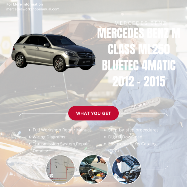 Mercedes Benz M Class ML250 BlueTec 4Matic  Workshop, Service & Repair Manual 2012 - 2015 | Engine, Wiring, Transmission, Maintenance Guide