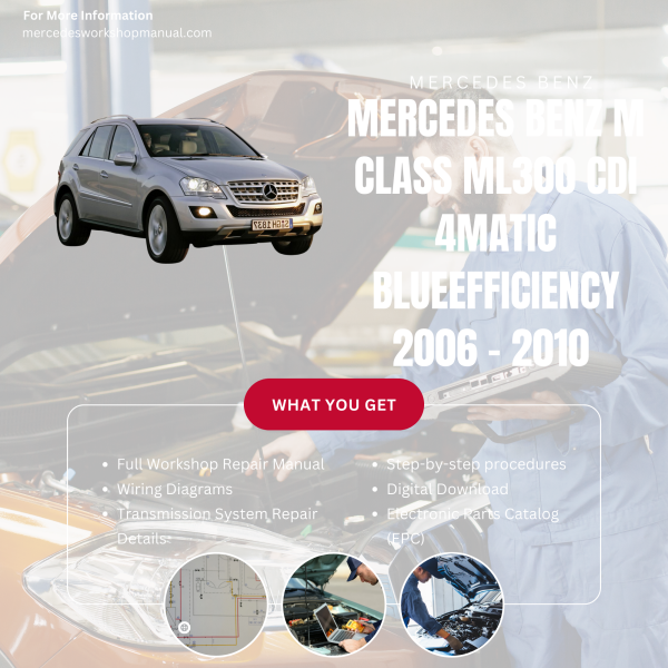 Mercedes Benz M Class ML300 CDI 4Matic BlueEfficiency  Workshop, Service & Repair Manual 2006 - 2010 | Engine, Wiring, Transmission, Maintenance Guide
