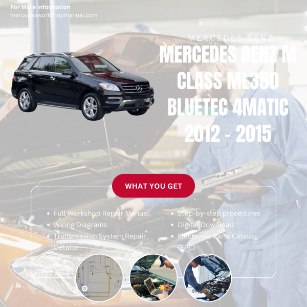 Mercedes Benz M Class ML350 BlueTec 4Matic  Workshop, Service & Repair Manual 2012 - 2015 | Engine, Wiring, Transmission, Maintenance Guide