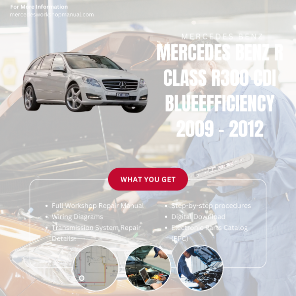 Mercedes Benz R Class R300 CDI BlueEfficiency  Workshop, Service & Repair Manual 2009 - 2012 | Engine, Wiring, Transmission, Maintenance Guide