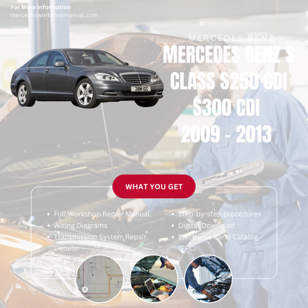 Mercedes Benz S Class S250 CDI S300 CDI  Workshop, Service & Repair Manual 2009 - 2013 | Engine, Wiring, Transmission, Maintenance Guide