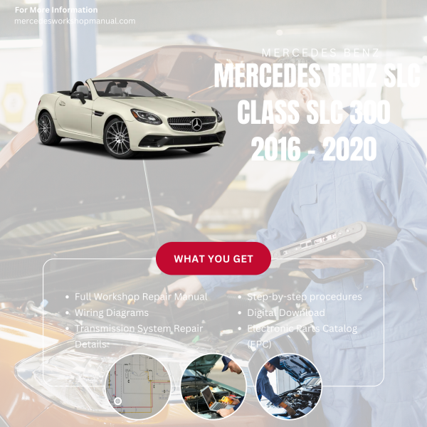 Mercedes Benz SLC Class SLC 300  Workshop, Service & Repair Manual 2016 - 2020 | Engine, Wiring, Transmission, Maintenance Guide