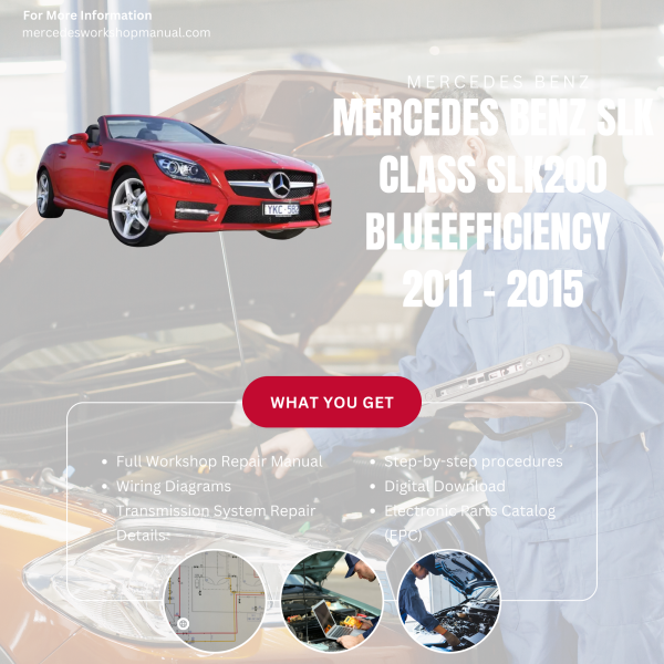 Mercedes Benz SLK Class SLK200 BlueEfficiency  Workshop, Service & Repair Manual 2011 - 2015 | Engine, Wiring, Transmission, Maintenance Guide