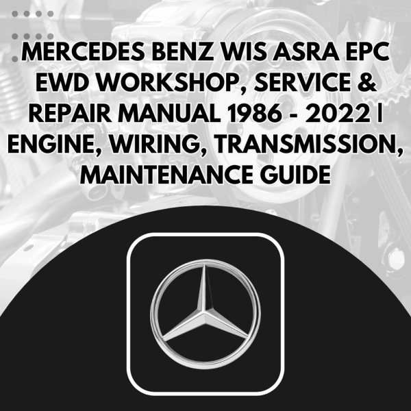 Mercedes Benz WIS ASRA EPC EWD  Workshop, Service & Repair Manual 1986 - 2022 | Engine, Wiring, Transmission, Maintenance Guide