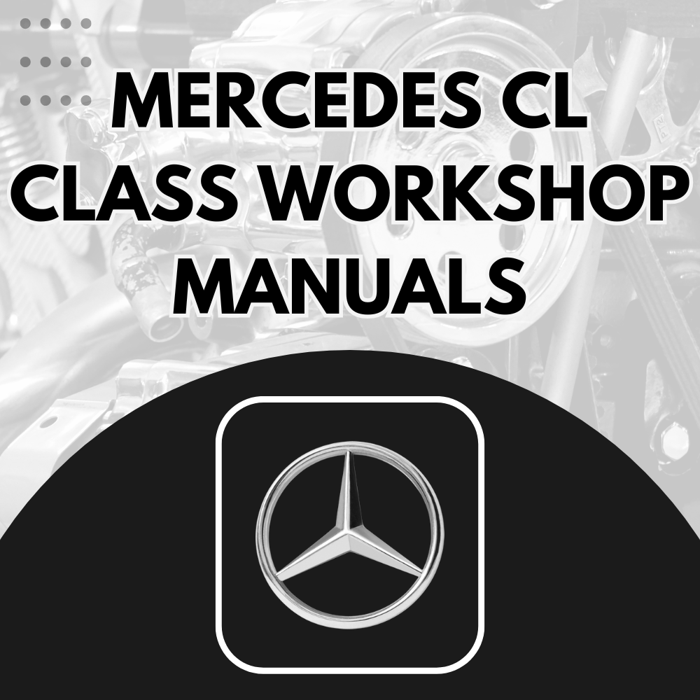 Mercedes CL Class Workshop Manuals